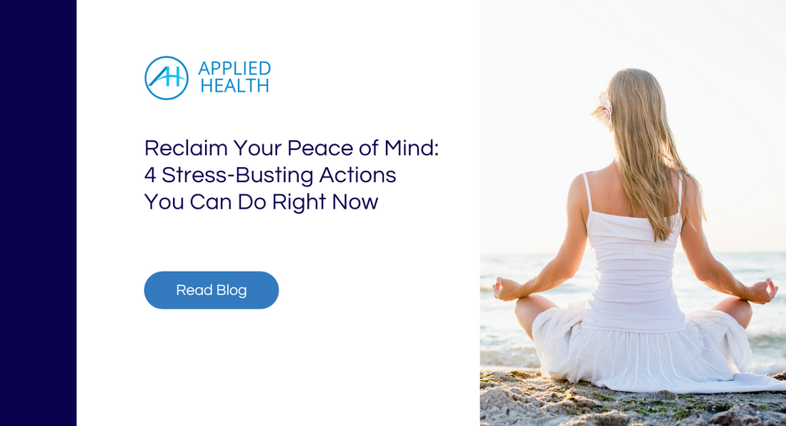 Reclaim your peace of mind — 4 stress-busting actions you can do right now