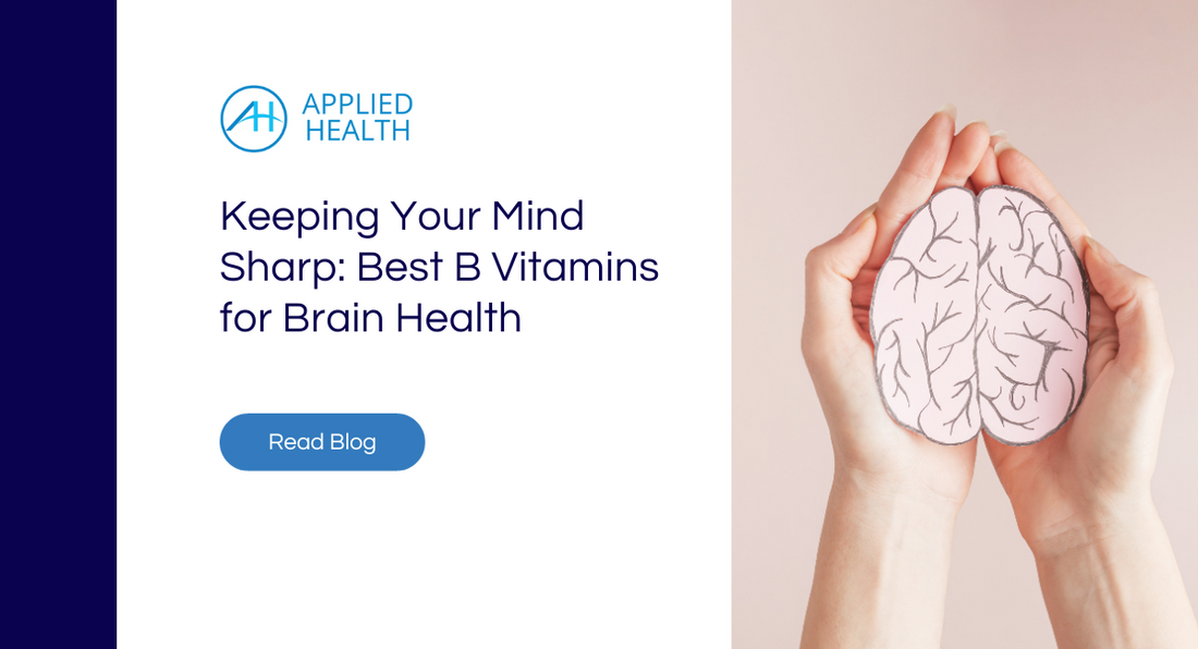 Keeping Your Mind Sharp: Best B Vitamins for Brain Health